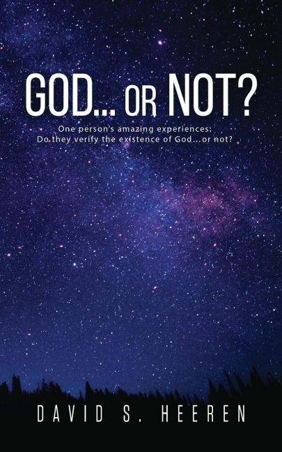 GOD... or Not?: One persons amazing experiences: Do they verify the existence of God...or not?