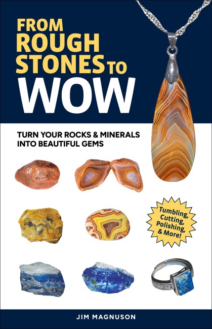 From Rough Stones to Wow: Turn Your Rocks & Minerals into Beautiful Gems