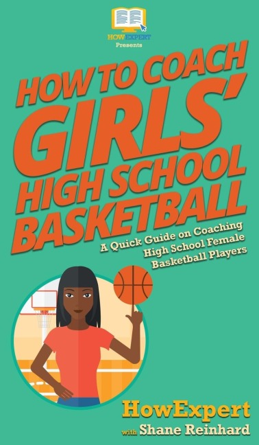 How To Coach Girls High School Basketball: A Quick Guide on Coaching High School Female Basketball Players