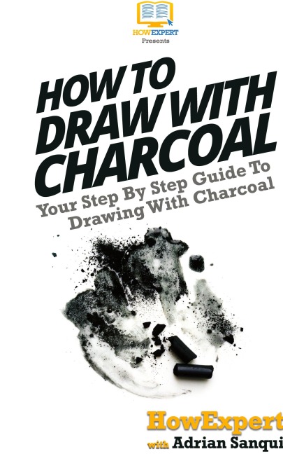 How To Draw With Charcoal: Your Step By Step Guide To Drawing With Charcoal