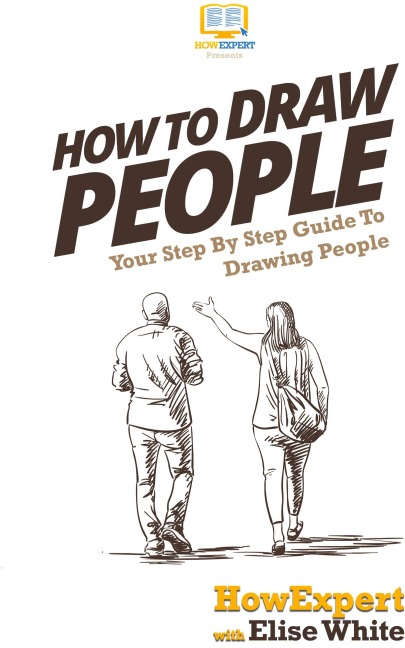 How To Draw People: Your Step By Step Guide To Drawing People