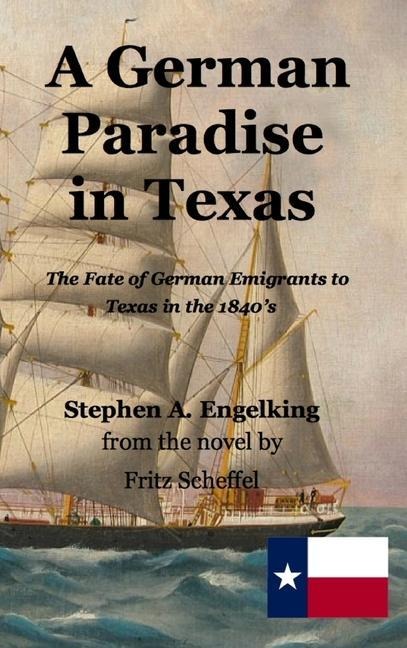 A German Paradise in Texas: The Fate of German Emigrants to Texas in the 1840s