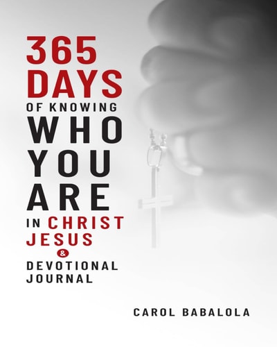 365-Days of Knowing Who You Are in Christ Jesus and Devotional Journal