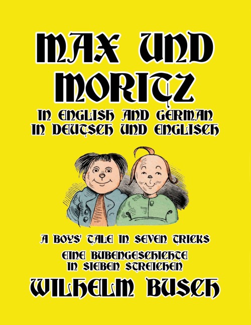 Max und Moritz in English and Deutsch: A Boys Tale in Seven Tricks/Eine Bubengeschichte in sieben Streichen