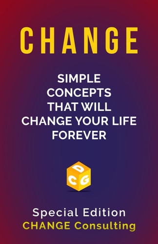 Change Simple Concepts that Will CHANGE Your Life Forever: Special Edition