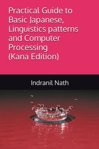 Practical Guide to Basic Japanese, Linguistics Patterns and Computer Processing