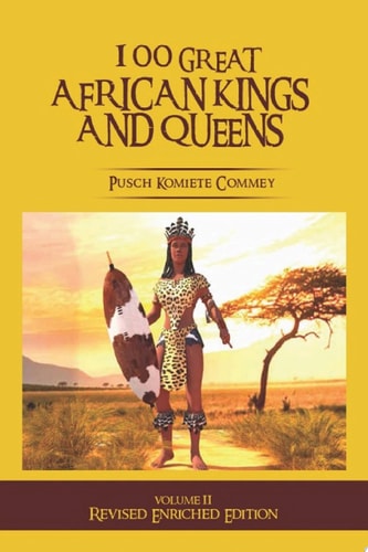 Volume Two: 100 Great African Kings and Queens