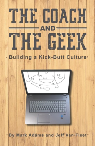 The Coach and the Geek Building a Kick-Butt Culture