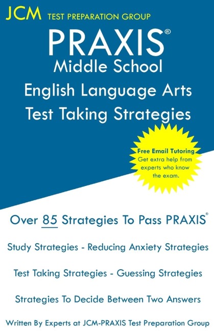 PRAXIS Middle School English Language Arts - Test Taking Strategies: PRAXIS 5047 - English Language Arts Study Guide - Free Online Tutoring - New 2020 Edition - The latest strategies to pass your exam.