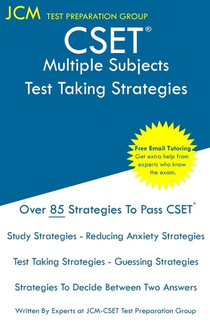 CSET Multiple Subjects - Test Taking Strategies: CSET 101, CSET 214, and CSET 103 - Free Online Tutoring - New 2020 Edition - The latest strategies to pass your exam.
