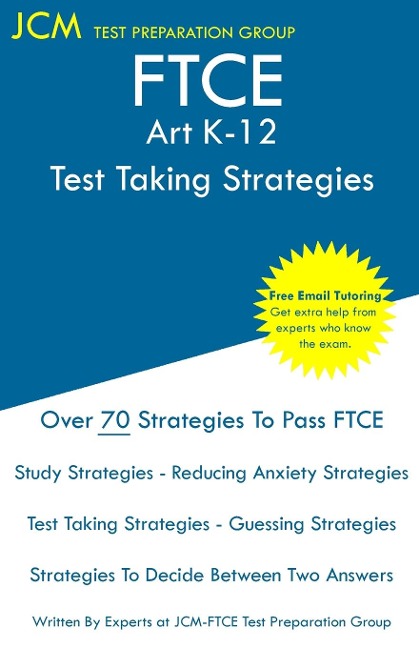 FTCE Art K-12 - Test Taking Strategies: FTCE 001 Exam - Free Online Tutoring - New 2020 Edition - The latest strategies to pass your exam.