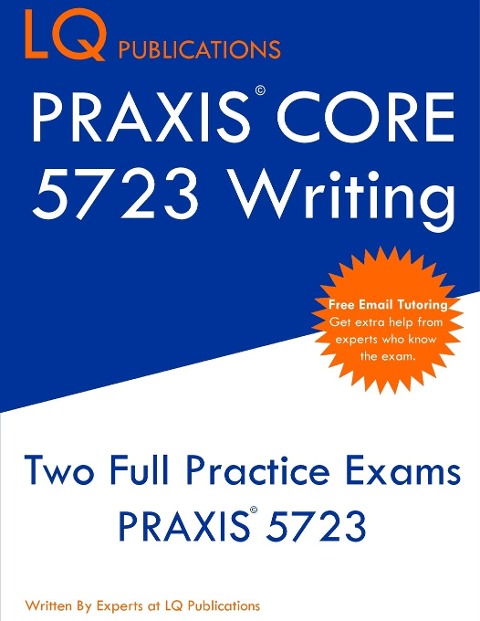 PRAXIS Core 5723 Writing: PRAXIS 5723  - Free Online Tutoring - New 2020 Edition - The most updated practice exam questions.