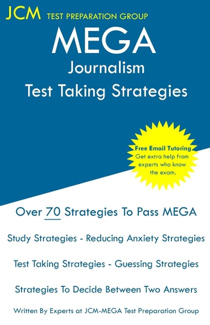 MEGA Journalism - Test Taking Strategies: MEGA 070 Exam  - Free Online Tutoring - New 2020 Edition - The latest strategies to pass your exam.