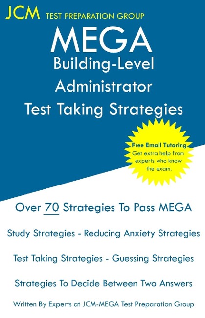 MEGA Building-Level Administrator - Test Taking Strategies: MEGA 072 Exam  - Free Online Tutoring - New 2020 Edition - The latest strategies to pass your exam.