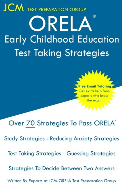 ORELA Early Childhood Education - Test Taking Strategies: ORELA Early Childhood Exam  - Free Online Tutoring - New 2020 Edition - The latest strategies to pass your exam.