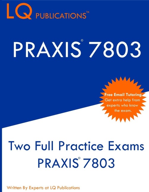PRAXIS 7803: Two Full Practice Exams PRAXIS 7803