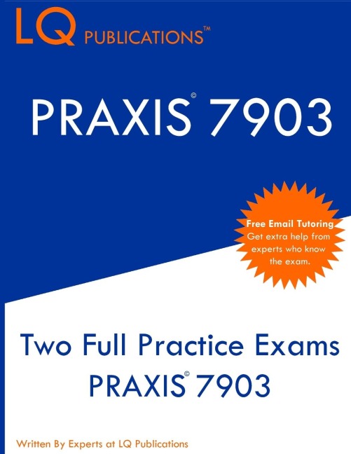 PRAXIS 7903: Two Full Practice Exams PRAXIS 7903