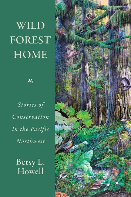 Wild Forest Home: Stories of Conservation in the Pacific Northwest