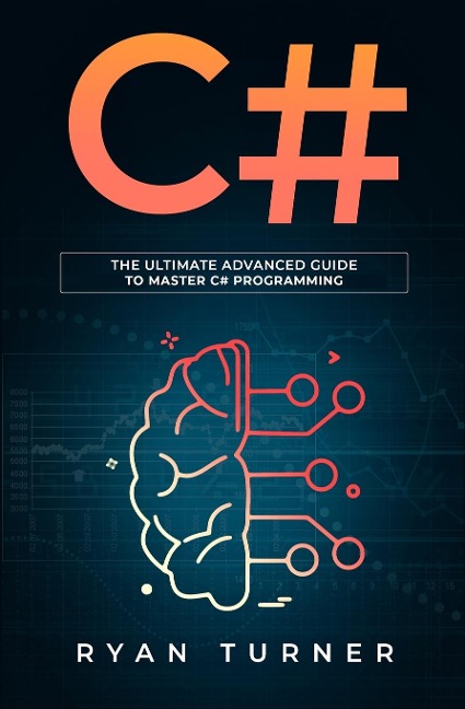 C: The ultimate advanced guide to master C# programming