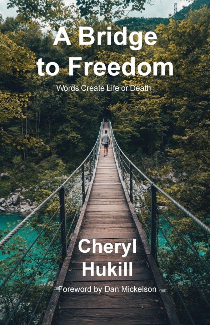 A Bridge to Freedom: Words Create Life or Death