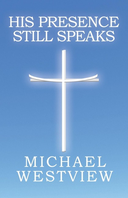 His Presence Still Speaks