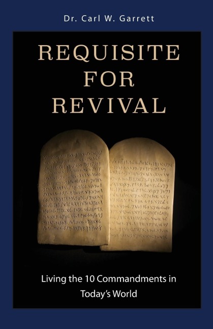 Requisite for Revival: Living the 10 Commandments in Todays World