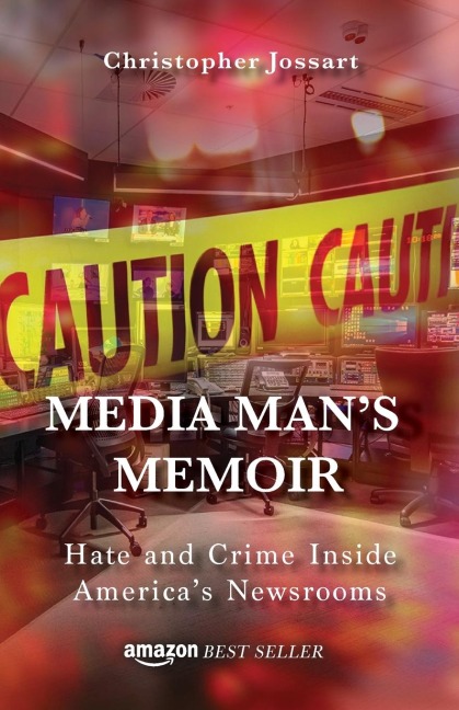Media Mans Memoir: Hate and Crime Inside Americas Newsrooms