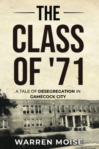 The Class Of '71 A Tale of Desegregation in Gamecock City