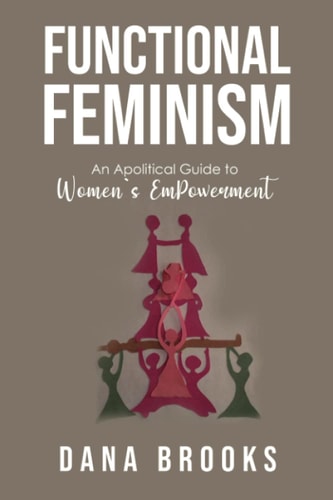 Functional Feminism An Apolitical Guide to Women's EmPowerment