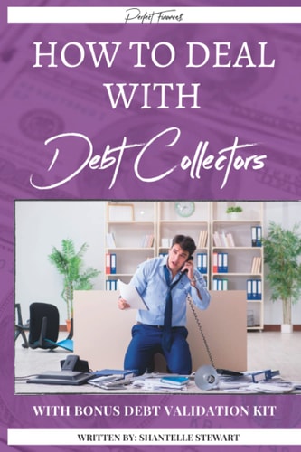How to Deal With Debt Collectors Bonus: Debt Validation Kit