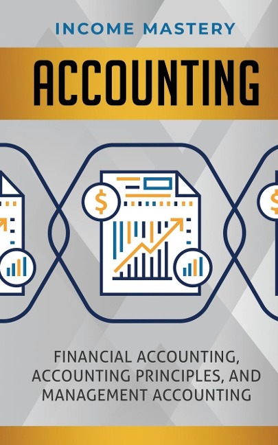 Accounting: Financial Accounting, Accounting Principles, and Management Accounting