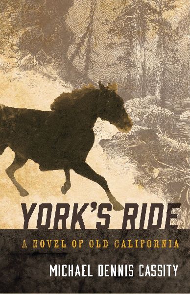 Yorks Ride: A Novel of Old California