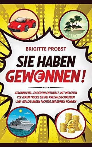 Sie haben gewonnen! Gewinnspiel-Expertin enthüllt, mit welchen cleveren Tricks Sie bei Preisausschreiben und Verlosungen richtig abräumen können