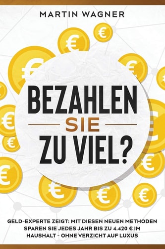 ?Bezahlen Sie Zu Viel? Geld-Experte Zeigt: Mit Diesen Neuen Methoden Sparen Sie Jedes Jahr Bis Zu 4.420 ? Im Haushalt - Ohne Verzicht Auf Luxus