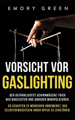 Vorsicht vor Gaslighting Der gefährlichste Gehirnwäsche-Trick der Narzissten und anderer Manipulatoren. So schaffen es Menschen unbemerkt, das Selbstbewusstsein ihrer Opfer zu zerstören.
