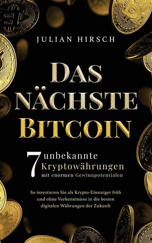 Das nächste Bitcoin 7 unbekannte Kryptowährungen mit enormen Gewinnpotentialen. So investieren Sie als Krypto-Einsteiger früh und ohne Vorkenntnisse in die besten digitalen Währungen der Zukunft