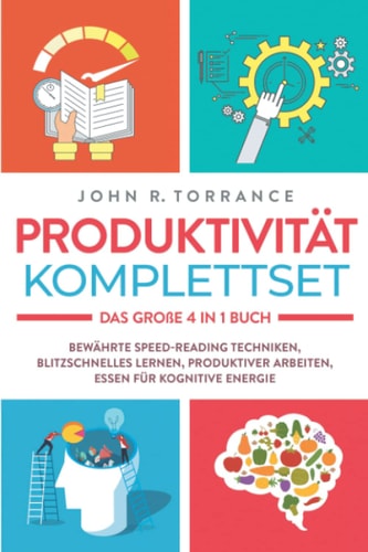 Produktivität Komplettset - das Große 4 in 1 Buch Bewährte Speed-Reading Techniken Blitzschnelles Lernen Produktiver Arbeiten Essen Für Kognitive Energie