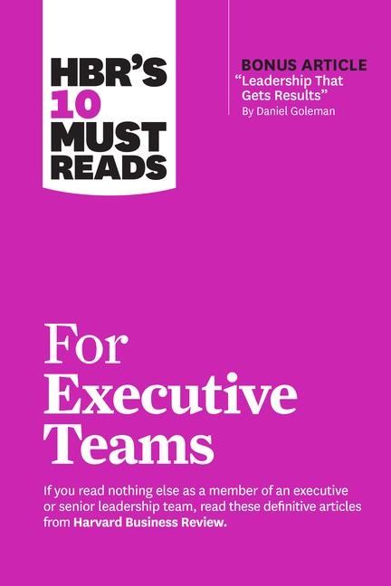 Hbrs 10 Must Reads for Executive Teams