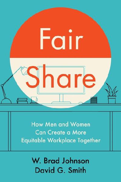 Fair Share: How Men and Women Can Create a More Equitable Workplace Together