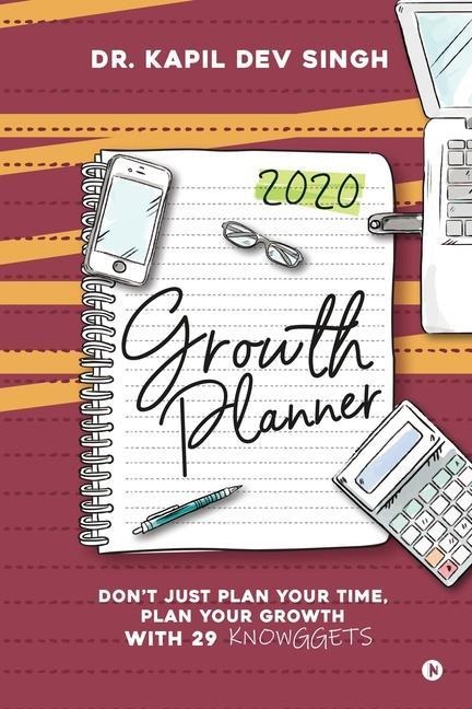 Growth Planner: Dont Just Plan Your Time, Plan Your Growth With 29 KNOWGGETS