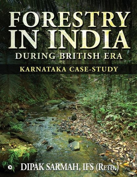 Forestry in India During British Era: Karnataka Case-Study
