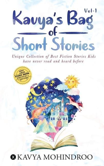 Kavyas Bag of Short Stories - Vol 1: Unique Collection of Best Fiction Stories Kids have never read and heard before