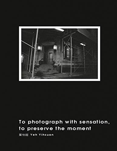 To Photograph With Sensation, to Preserve The Moment 攝影曾經
