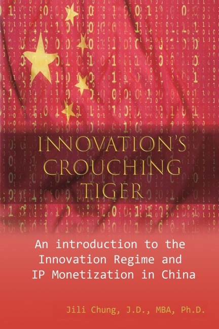 Innovations Crouching Tiger: An Introduction to the Innovation Regime and IP Monetization in China
