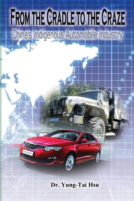 From the Cradle to the Craze: Chinas Indigenous Automobile Industry