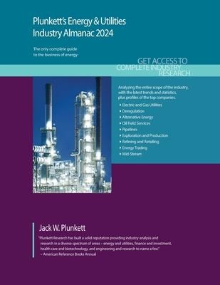 Plunkett's Energy & Utilities Industry Almanac 2024: Energy & Utilities Industry Market Research, Statistics, Trends and Leading Companies