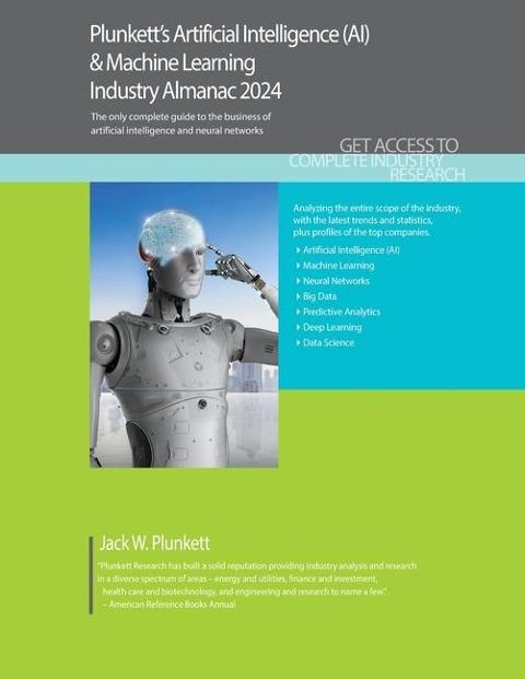 Plunkett's Artificial Intelligence (AI) & Machine Learning Industry Almanac 2024: Artificial Intelligence (AI) & Machine Learning Industry Market Research, Statistics, Trends and Leading Companies