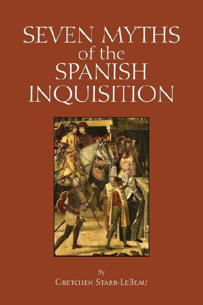 Seven Myths of the Spanish Inquisition