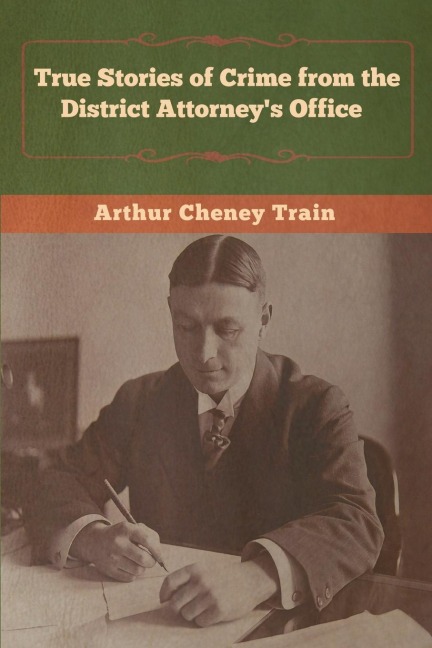 True Stories of Crime from the District Attorneys Office