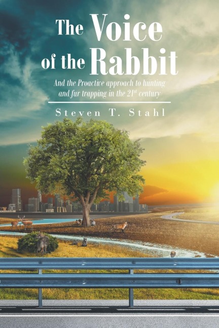 The Voice of the Rabbit: And the Proactive approach to hunting and fur trapping in the 21st century